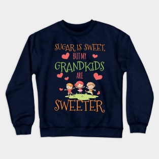 My Grandkids Are Sweeter Crewneck Sweatshirt